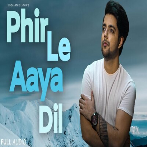 Phir Le Aaya Dil Song By Phir Le Aaya Dil Poster