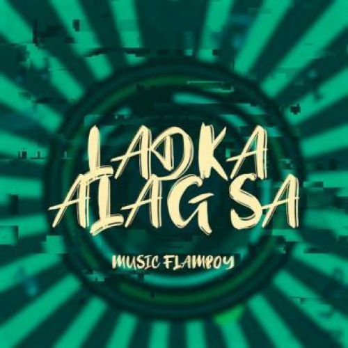 Ladka Alag Sa Song By Ladka Alag Sa Poster