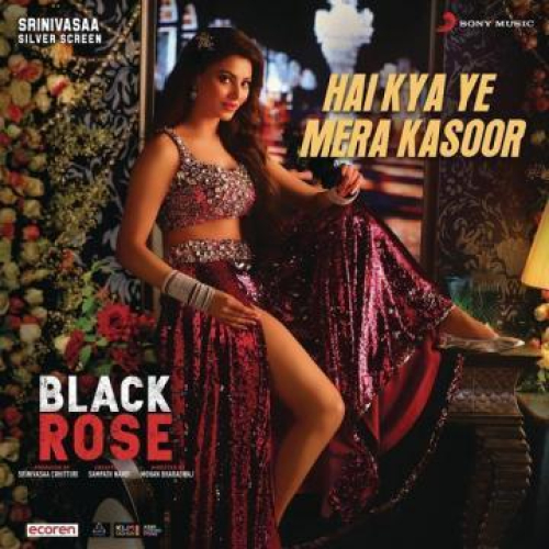 Hai Kya Ye Mera Kasoor (Black Rose) Song By Hai Kya Ye Mera Kasoor (Black Rose) Poster