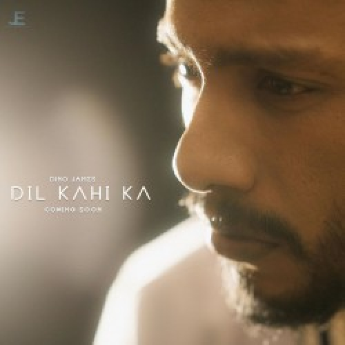 Dil Kahi Ka Song By Dil Kahi Ka Poster