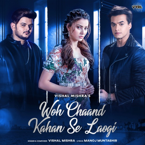 Woh Chaand Kahan Se Laogi Song By Woh Chaand Kahan Se Laogi Poster