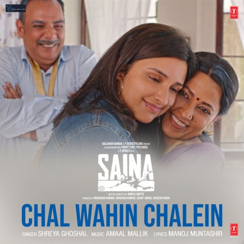 Chal Wahin Chalein (From Saina) Song By Chal Wahin Chalein (From Saina) Poster