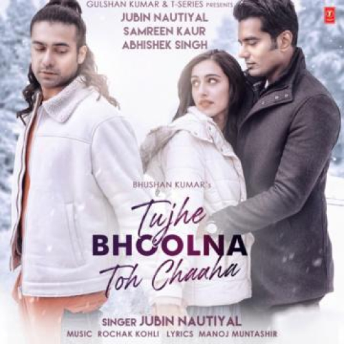 Tujhe Bhoolna Toh Chaaha Song By Tujhe Bhoolna Toh Chaaha Poster