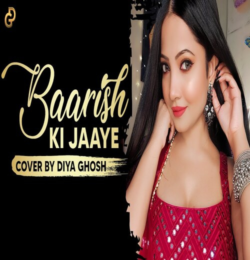 Baarish Ki Jaaye (Female Version) Song By Baarish Ki Jaaye (Female Version) Poster