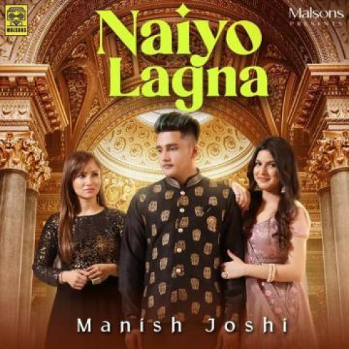 Naiyo Lagna Song By Naiyo Lagna Poster