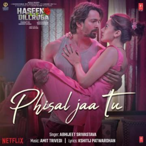 Phisal Jaa Tu (From Haseen Dillruba) Song By Phisal Jaa Tu (From Haseen Dillruba) Poster
