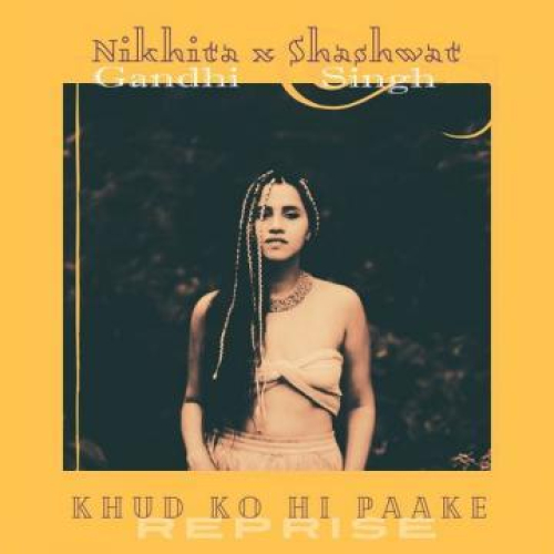 Khud Ko Hi Paake (Reprise) Song By Khud Ko Hi Paake (Reprise) Poster