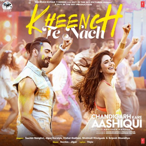 Kheench Te Nach (From Chandigarh Kare Aashiqui) Song By Kheench Te Nach (From Chandigarh Kare Aashiqui) Poster