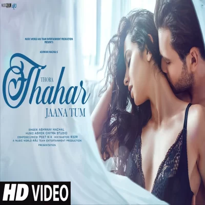 Thora Thahar Jaana Tum Song By Thora Thahar Jaana Tum Poster