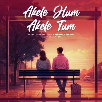 Akele Hum Akele Tum Song By Akele Hum Akele Tum Poster