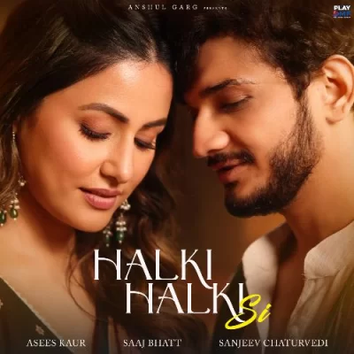 Halki Halki Si Song By Halki Halki Si Poster