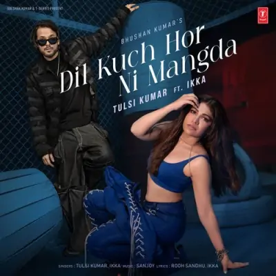 Dil Kuch Hor Ni Mangda Song By Dil Kuch Hor Ni Mangda Poster