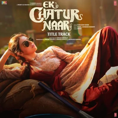 Ek Chatur Naar Title Track Song By Ek Chatur Naar Title Track Poster
