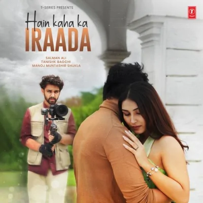 Hain Kaha Ka Iraada Song By Hain Kaha Ka Iraada Poster