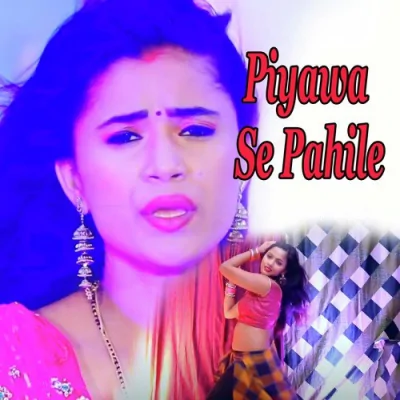 Piyawa Se Pahile Song By Piyawa Se Pahile Poster