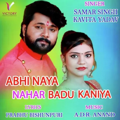 Abhi Naya Nahar Badu Kaniya Song By Abhi Naya Nahar Badu Kaniya Poster