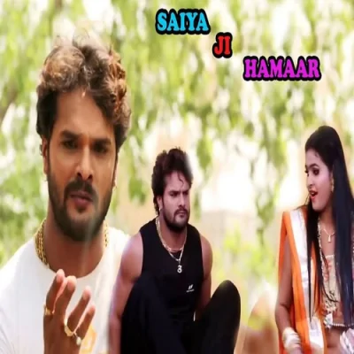 Saiya Ji Hamaar Song By Saiya Ji Hamaar Poster