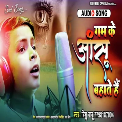 Gam Ke Aansu Bahate Hai Song By Gam Ke Aansu Bahate Hai Poster
