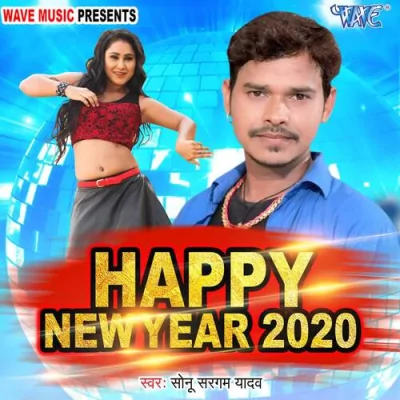 Happy New Year 2020 Sonu Sargam Yadav Song By Happy New Year 2020 Sonu Sargam Yadav Poster