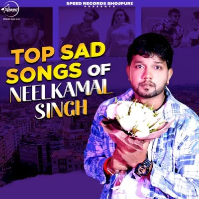 Top Sad Songs Of Neelkamal Singh Song By Top Sad Songs Of Neelkamal Singh Poster