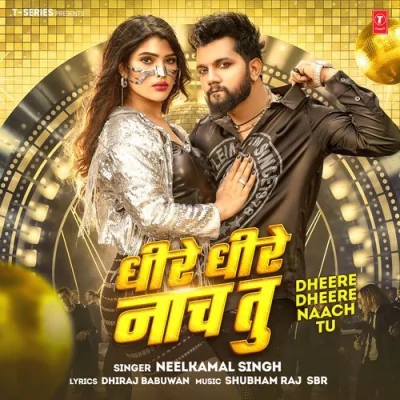 Dheere Dheere Naach Tu Song By Dheere Dheere Naach Tu Poster