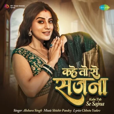 Kahe Toh Se Sajna Song By Kahe Toh Se Sajna Poster