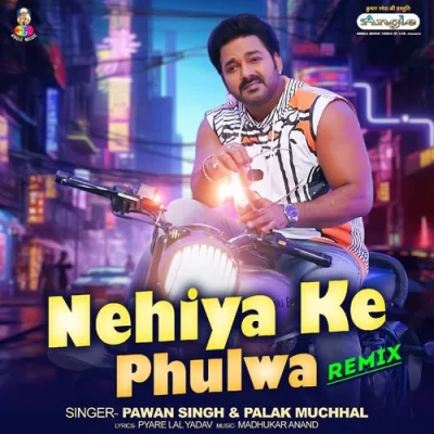 Nehiya Ke Phulwa Remix Song By Nehiya Ke Phulwa Remix Poster