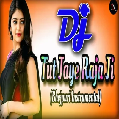 Tut Jaye Raja Ji Song By Tut Jaye Raja Ji Poster