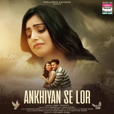 Ankhiyan Se Lor Song By Ankhiyan Se Lor Poster