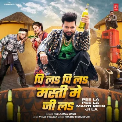 Pee La Pee La Masti Mein Ji La Song By Pee La Pee La Masti Mein Ji La Poster