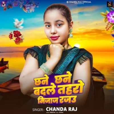 Chhane Chhane Badle Toharo Mijaj Rajau Song By Chhane Chhane Badle Toharo Mijaj Rajau Poster