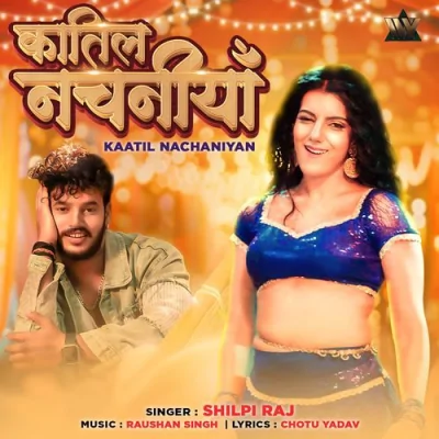 Kaatil Nachaniyan Song By Kaatil Nachaniyan Poster