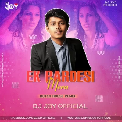 Ek Pardesi Mera Dutch House Remix  Song By Ek Pardesi Mera Dutch House Remix  Poster