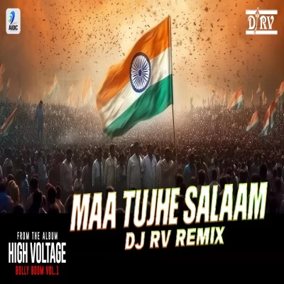Maa Tujhe Salaam (Remix) Song By Maa Tujhe Salaam (Remix) Poster