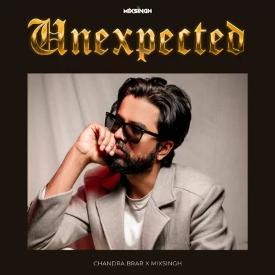 Unexpected (Chandra Brar) Mp3 Songs Download