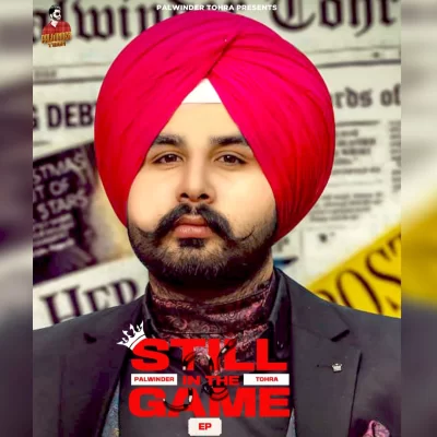 Still In The Game EP1 (Palwinder Tohra) Mp3 Songs Download