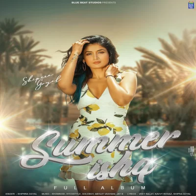Summer Ishq (Shipra Goyal) Mp3 Songs Download