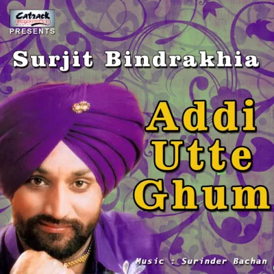 Addi Utte Ghum (Surjit Bindrakhia) Mp3 Songs Download