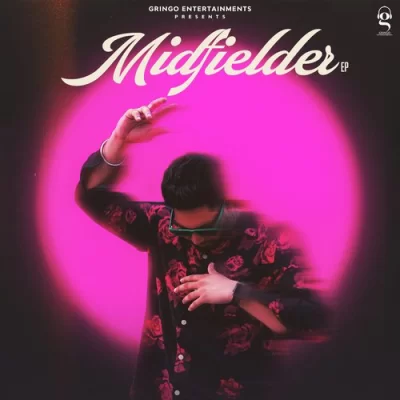 Midfielder EP (Kahlon) Mp3 Songs Download