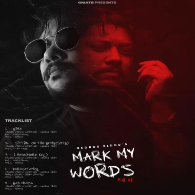 Mark My Words EP (George Sidhu) Mp3 Songs Download