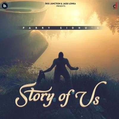 Story Of Us EP (Parry Sidhu) Mp3 Songs Download