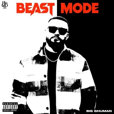 Beast Mode (Big Ghuman) Mp3 Songs Download