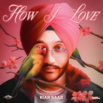 How I Love (Riar Saab) Mp3 Songs Download