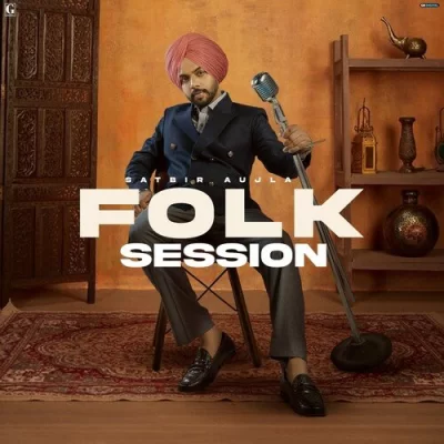 Folk Session (Satbir Aujla) Mp3 Songs Download