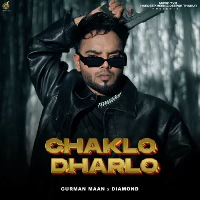 Chaklo Dharlo (Gurman Maan) Mp3 Songs Download