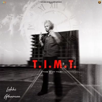 TIMT (THIS IS MY TIME) (Lakhi Ghuman) Mp3 Songs Download
