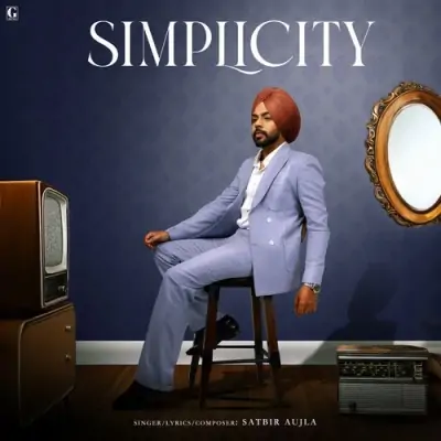 Simplicity (Satbir Aujla) Mp3 Songs Download