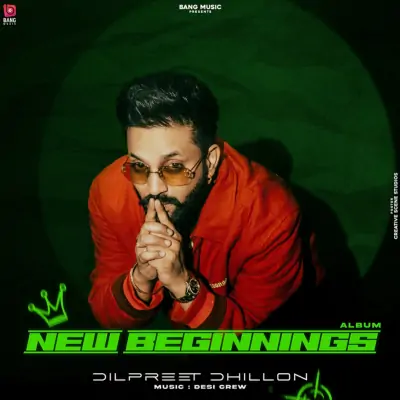 New Beginnings (Dilpreet Dhillon) Mp3 Songs Download