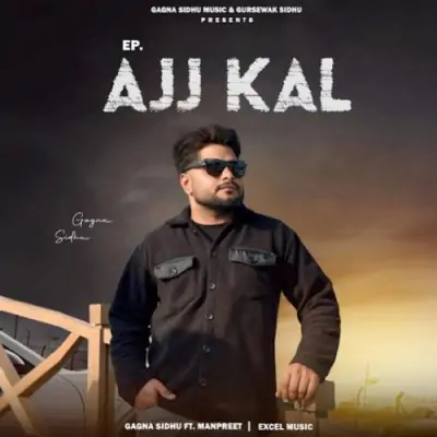 Ajj Kal (Gagna Sidhu) Mp3 Songs Download