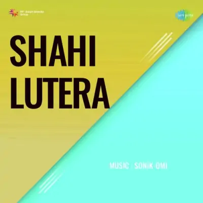 Shahi Lutera Mp3 Songs Download